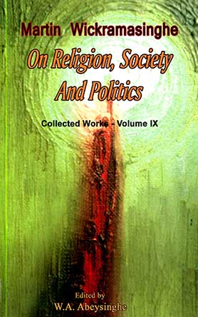 On Religion, Society And Politics - Martin Wickramasinghe